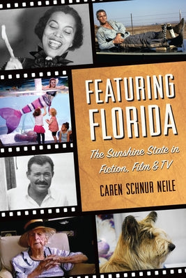 Featuring Florida: The Sunshine State in Fiction, Film & TV by Neile, Caren Schnur