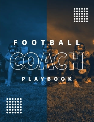 Football Coach Playbook: Undated Notebook, Record Statistics Sheets For 20 Games, Game Journal, Coaching & Training, Notes, 20 Blank American F by Newton, Amy