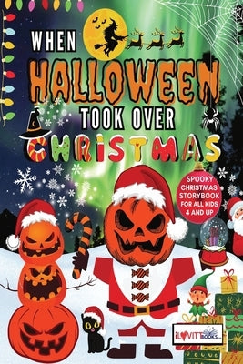 When Halloween Took Over Christmas by Lovitt, James Emery, Jr.