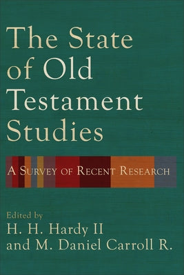 The State of Old Testament Studies: A Survey of Recent Research by Hardy, H. H. II