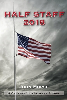 Half Staff 2018 by Morse, John