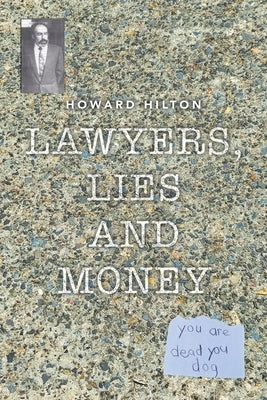 Lawyers, Lies and Money by Hilton, Howard