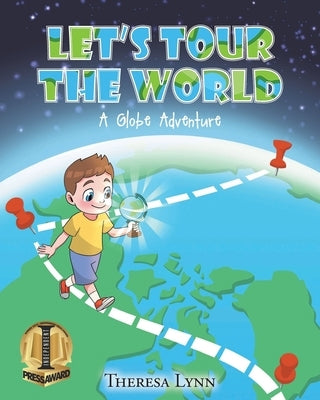 Let's Tour The World: A Globe Adventure by Lynn, Theresa