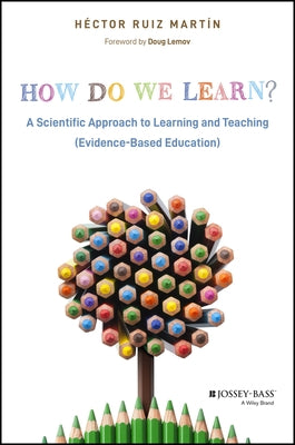 How Do We Learn?: A Scientific Approach to Learning and Teaching (Evidence-Based Education) by Ruiz Mart&#237;n, H&#233;ctor