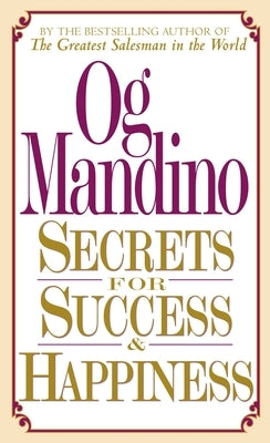 Secrets for Success and Happiness by Mandino, Og