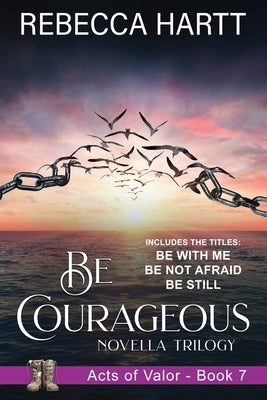 Be Courageous: Christian Romantic Suspense by Hartt, Rebecca