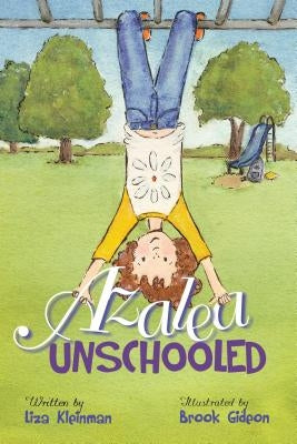 Azalea, Unschooled by Kleinman, Liza