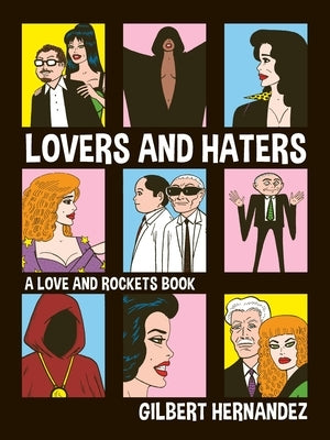 Lovers and Haters: A Love and Rockets Book by Hernandez, Gilbert