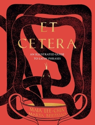 Et Cetera: An Illustrated Guide to Latin Phrases by Lee-Chin, Maia