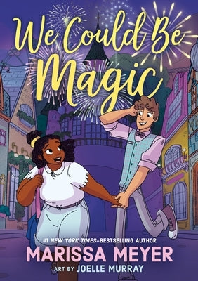 We Could Be Magic by Meyer, Marissa