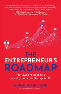 The Entrepreneur's Roadmap: Your Guide to Creating a Winning Business in the Age of AI by Carter, Michael Marsh