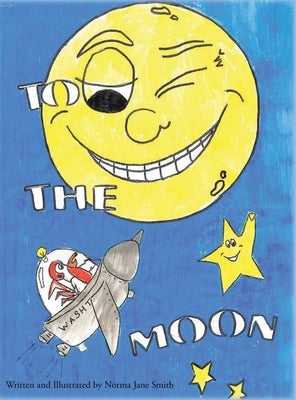 To The Moon by Smith, Norma Jane