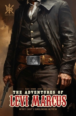 The Adventures of Levi Marcus: Wyatt Earp's Gunslinging Nephew by McLees, David