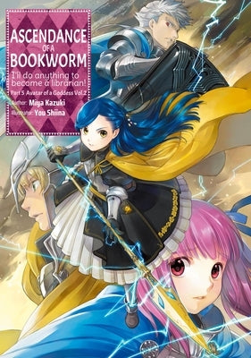 Ascendance of a Bookworm: Part 5 Volume 2 (Light Novel): Volume 23 by Kazuki, Miya