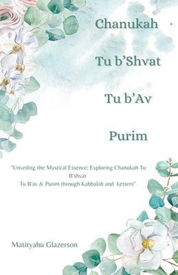 Chanukah Tu b'Shvat Tu b'Av & Purim by Glazerson, Matityahu
