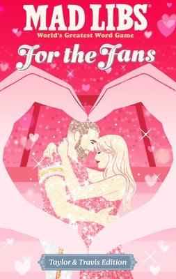 Mad Libs: For the Fans: Taylor & Travis Edition by Catherine, Niki