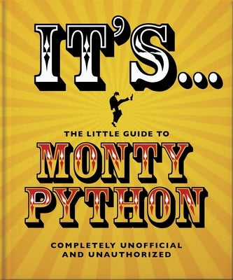 The Little Guide to Monty Python: ...and Now for Something Completely Different by Orange Hippo!