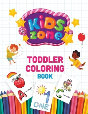 Toddler Coloring Book: : Cute images and large simple letters to color* Kids coloring activity books - Size 8.5"X11" by Cage, William