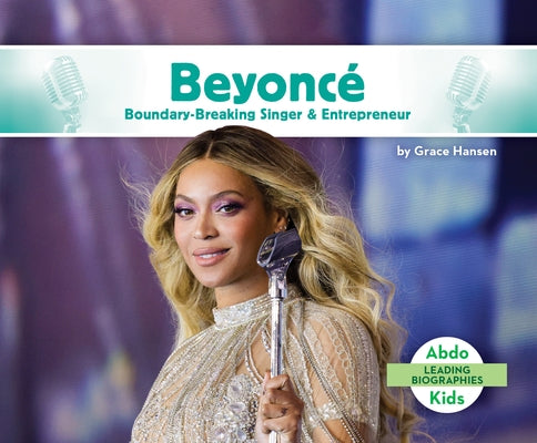 Beyonc? Boundary-Breaking Singer & Entrepreneur by Hansen, Grace