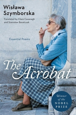 The Acrobat: Essential Poems by Szymborska, Wislawa
