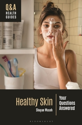 Healthy Skin: Your Questions Answered by Waseh, Shayan