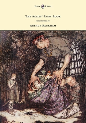 The Allies' Fairy Book - Illustrated by Arthur Rackham by Gosse, Edmund