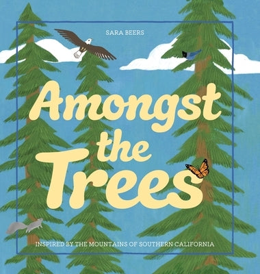 Amongst the Trees: Inspired by the Mountains of Southern California by Beers, Sara