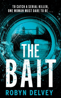The Bait by Delvey, Robyn