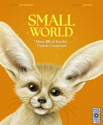 Small World: Meet 30 of Earth's Tiniest Creatures by Crumpton, Nick