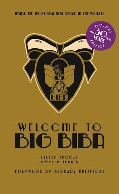 Welcome to Big Biba: Inside the Most Beautiful Store in the World by Turner, Alwyn W.