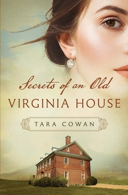 Secrets of an Old Virginia House by Cowan, Tara