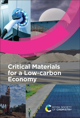Critical Materials for a Low-Carbon Economy by Segal, David