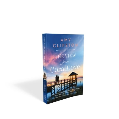 The View from Coral Cove: A Sweet Contemporary Romance by Clipston, Amy