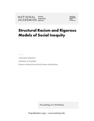 Structural Racism and Rigorous Models of Social Inequity: Proceedings of a Workshop by National Academies of Sciences Engineeri
