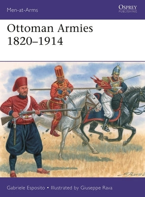 Ottoman Armies 1820-1914 by Esposito, Gabriele