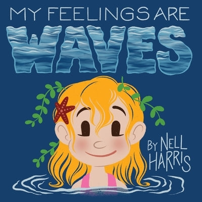 My Feelings are Waves by Harris, Nell