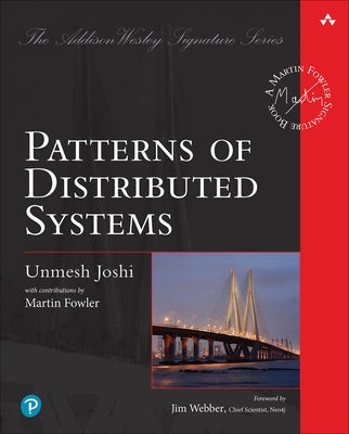 Patterns of Distributed Systems by Joshi, Unmesh