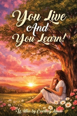 You Live and You Learn! by Lande, Courtney