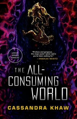 The All-Consuming World by Khaw, Cassandra