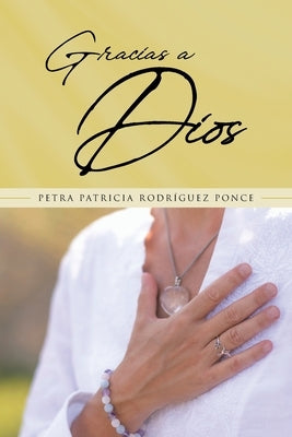 Gracias a Dios by Rodr&#237;guez Ponce, Petra Patricia