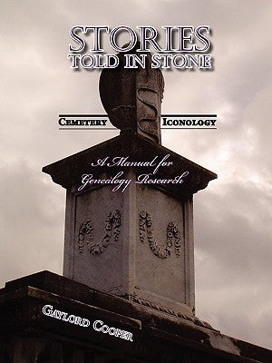 Stories Told in Stone: Cemetery Iconology by Cooper, Gaylord