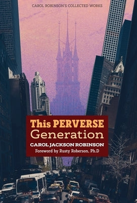 This Perverse Generation by Robinson, Carol Jackson