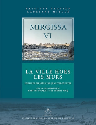 Mirgissa VI: La Ville Hors Les Murs by Gratien, Brigitte
