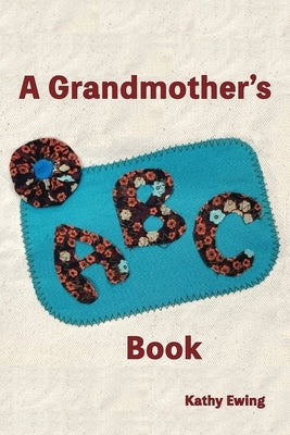 A Grandmother's ABC Book by Ewing, Kathy