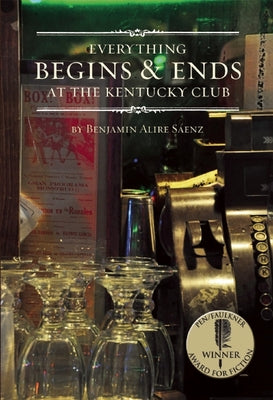 Everything Begins & Ends at the Kentucky Club by S?enz, Benjamin Alire