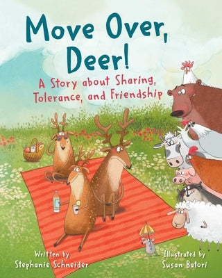 Move Over, Deer!: A Story about Sharing, Tolerance, and Friendship by Schneider, Stephanie