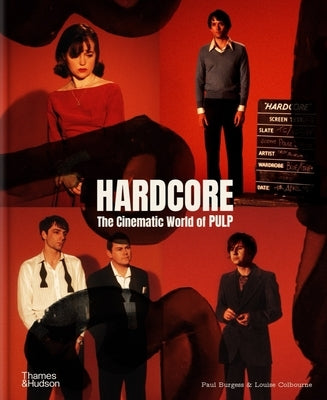 Hardcore: The Cinematic World of Pulp by Burgess, Paul
