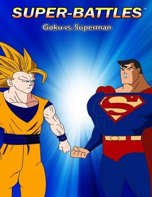 Super-Battles: Goku v/s Superman by Ang