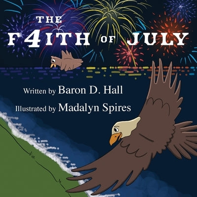 The F4ith of July by Hall, Baron D.