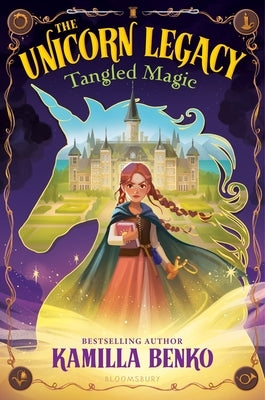 The Unicorn Legacy: Tangled Magic by Benko, Kamilla